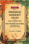 Original Sanskrit Texts on the Origin and History of the People of India, their Religion and Institutions 2nd - Gyan Books