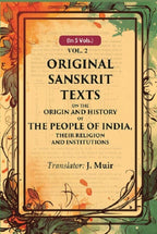 Original Sanskrit Texts on the Origin and History of the People of India, their Religion and Institutions 2nd - Gyan Books