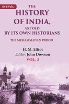 The History of India, as Told by its Own Historians: The Muhammadan Period 3rd - Gyan Books