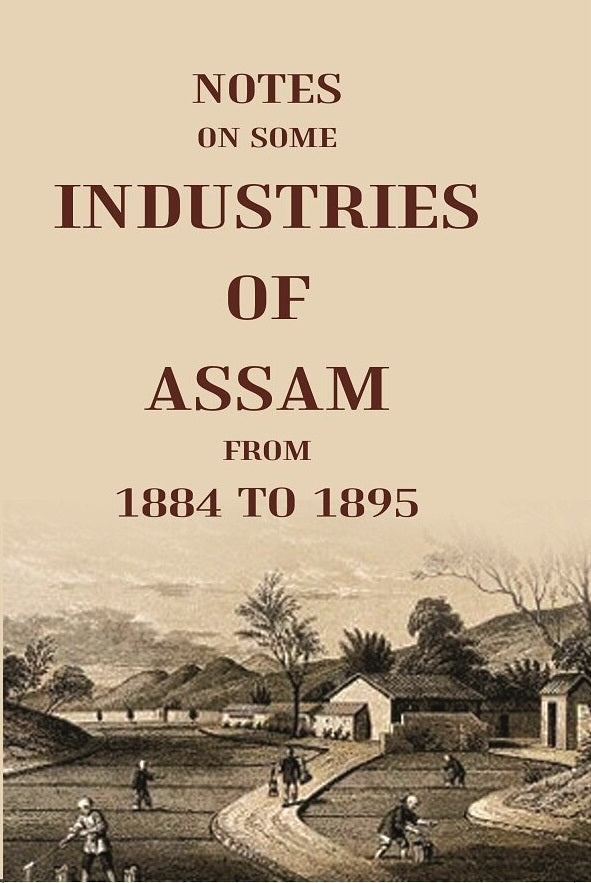Notes On Some Industries Of Assam From 1884 To 1895 - Gyan Books | Grab2Buy