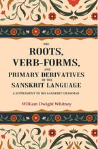 The Roots, Verb-Forms, and Primary Derivatives of the Sanskrit Language: A Supplement to his Sanskrit Grammar - Gyan Books
