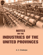 Notes on the Industries of the United Provinces - Gyan Books