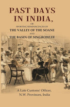 Past Days in India: Or Sporting Reminiscences of the Valley of the Soane and the Basin of Singrowlee - Gyan Books