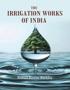 The Irrigation Works of India - Gyan Books