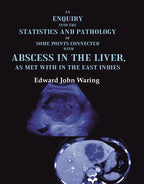 An Enquiry into the Statistics and Pathology of Some Points Connected with Abscess in the Liver, as Met with in the East Indies - Gyan Books