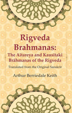 Rigveda Brahmanas: The Aitareya and Kausītaki Brāhmanas of the Rigveda: Translated from the Original Sanskrit - Gyan Books