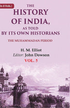 The History of India, as Told by its Own Historians: The Muhammadan Period 5th - Gyan Books