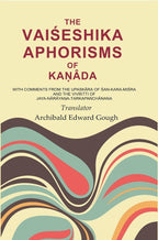 The Vaiśeshika Aphorisms Of KaṇÂda: With Comments From The Upaskâra Of Śan - Kara - Miśra And The VivṛItti - Gyan Books