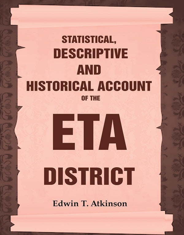 Statistical, Descriptive and Historical Account of the Eta District - Gyan Books