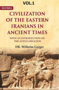 Civilization of the Eastern Iranians in Ancient Times: With an Introduction on the Avesta Religion 1st - Gyan Books