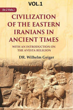 Civilization of the Eastern Iranians in Ancient Times: With an Introduction on the Avesta Religion 1st - Gyan Books