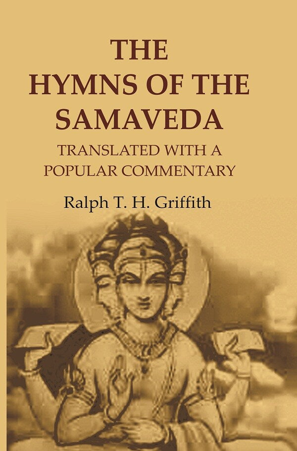The Hymns of the Samaveda: Translated with a Popular Commentary - Gyan Books