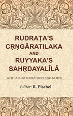 Rudraṭa's Cṛṇgâratilaka and Ruyyaka's Sahṛdayalîlâ: With an Introduction and Notes - Gyan Books
