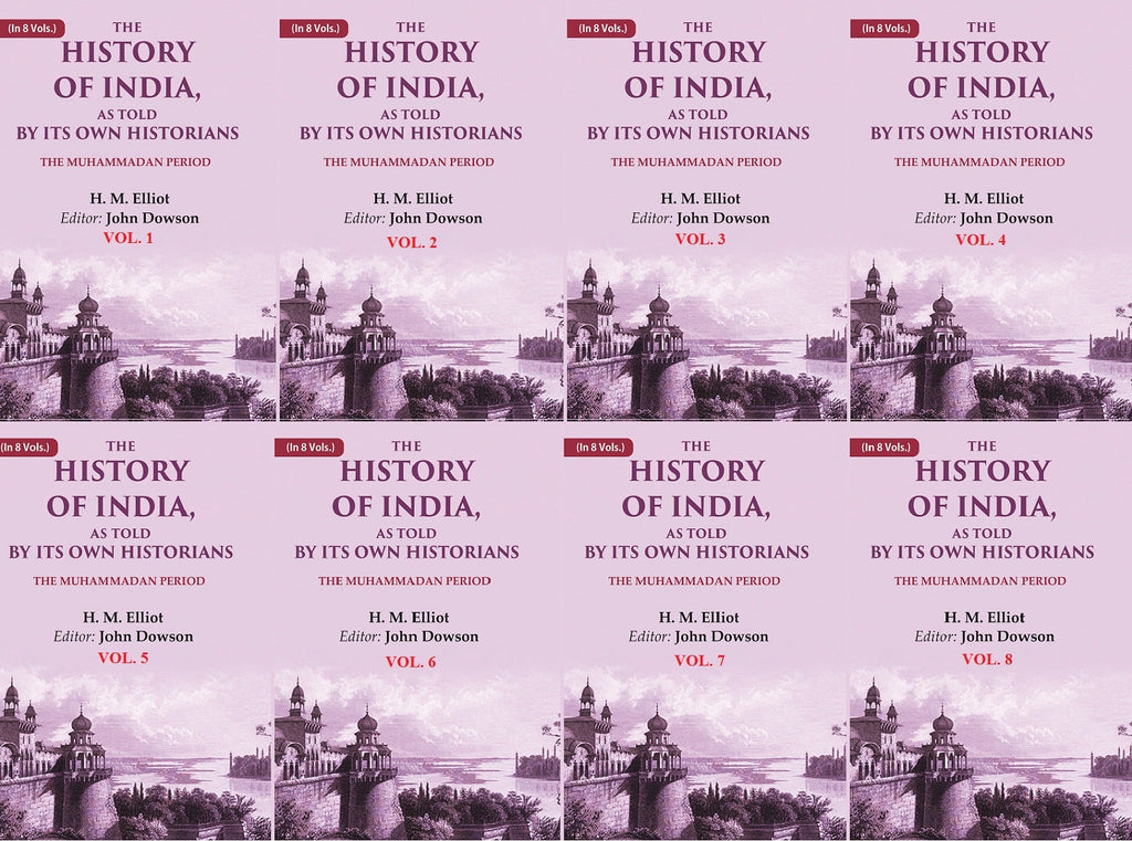 The History of India, as Told by its Own Historians: The Muhammadan Period 8 Vols. Set - Gyan Books