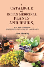 A Catalogue of Indian Medicinal Plants and Drugs: With their Names in the Hindustani and Sanscrit Languages - Gyan Books