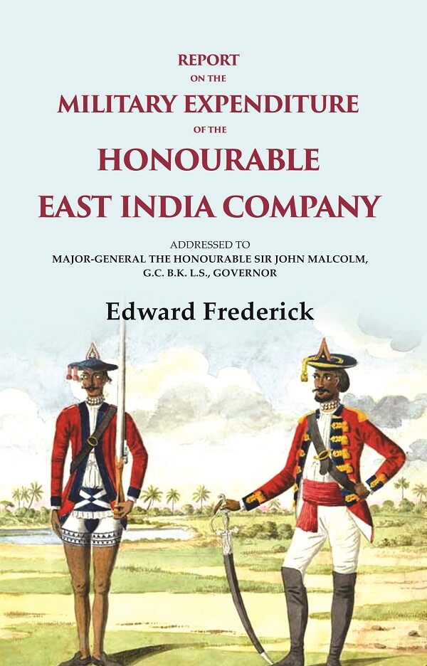 Report On The Military Expenditure Of The Honourable East India Company: Addressed To Major - General The - Gyan Books | Grab2Buy