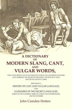 A Dictionary Of Modern Slang, Cant, And Vulgar Words: Used At The Present Day In The Streets Of London; The - Gyan Books