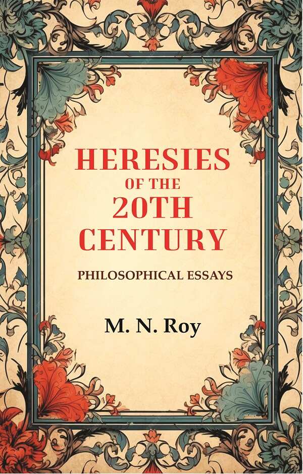 Heresies of the 20th Century: Philosophical Essays - Gyan Books