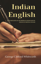 Indian English: An Examination of the Errors of Idiom Made by Indians in Writing English - Gyan Books | Grab2Buy