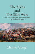 The Sikhs and the Sikh Wars: the Rise, Conquest Nad Annexation of the Punjab State - Gyan Books | Grab2Buy