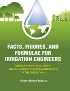 Facts, Figures, and Formulae for Irrigation Engineers: Being a Series of Notes on Miscellaneous Subjects Connected with Irrigation - Gyan Books