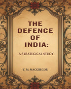 The Defence of India: A Strategical Study - Gyan Books