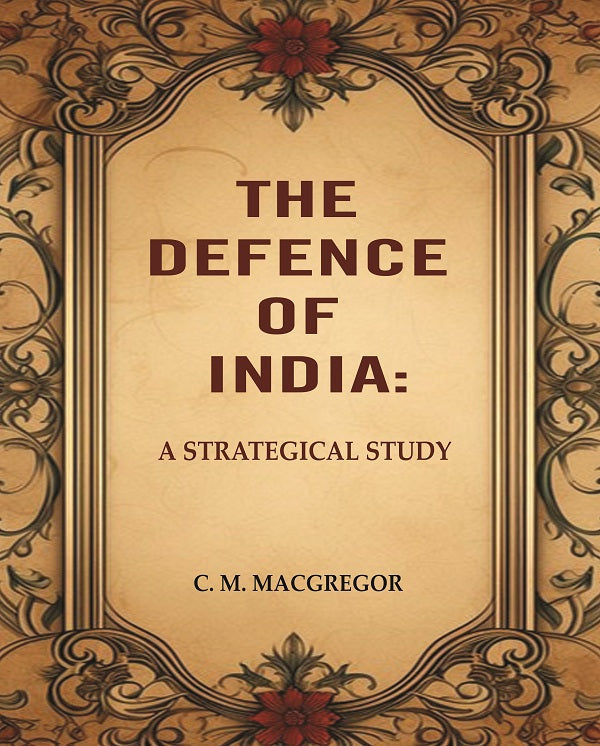 The Defence of India: A Strategical Study - Gyan Books