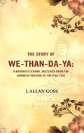 The Story of We-than-da-ya: A Buddhist Legend, Sketched from the Burmese Version of the Pali Text - Gyan Books