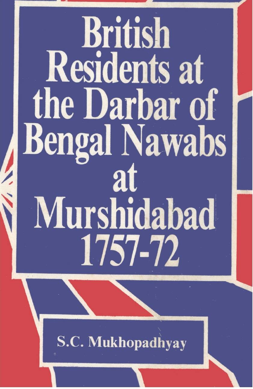 British Residents At the Darbar of Bengal Nawabs At Murshidabad 17571772 - Gyan Books