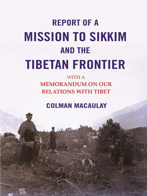 Report of a Mission to Sikkim and the Tibetan Frontier: With a Memorandum on Our Relations with Tibet - Gyan Books | Grab2Buy
