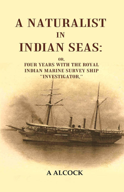 A Naturalist in Indian Seas: or, Four years with the Royal Indian marine survey ship "Investigator," - Gyan Books