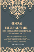 General Frederick Young-First Commandant Of Sirmur Battalion (Second Gurkha Rifles): The Life-Story 1874 - Gyan Books | Grab2Buy