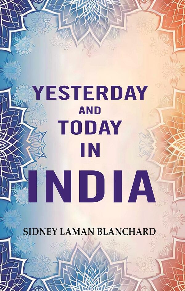 Yesterday and Today in India - Gyan Books