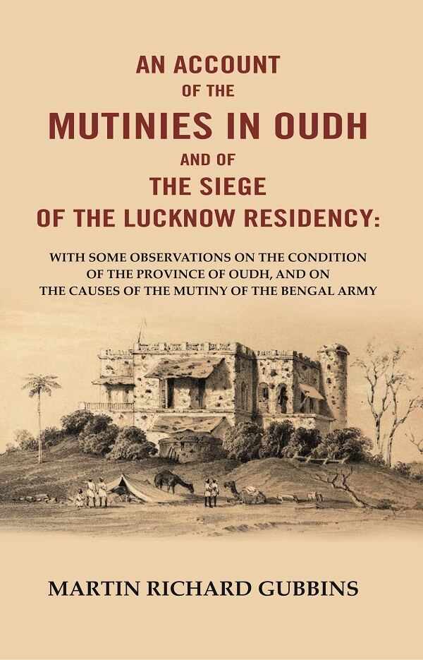 An Account Of The Mutinies In Oudh And Of The Siege Of The Lucknow Residency: With Some Observations On The - Gyan Books | Grab2Buy