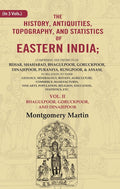 The History, Antiquities, Topography, And Statistics Of Eastern India: Comprising The Districts Vol. - Gyan Books
