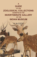 A guide to the Zoological collections exhibited in the Invertebrate gallery of the Indian Museum - Gyan Books