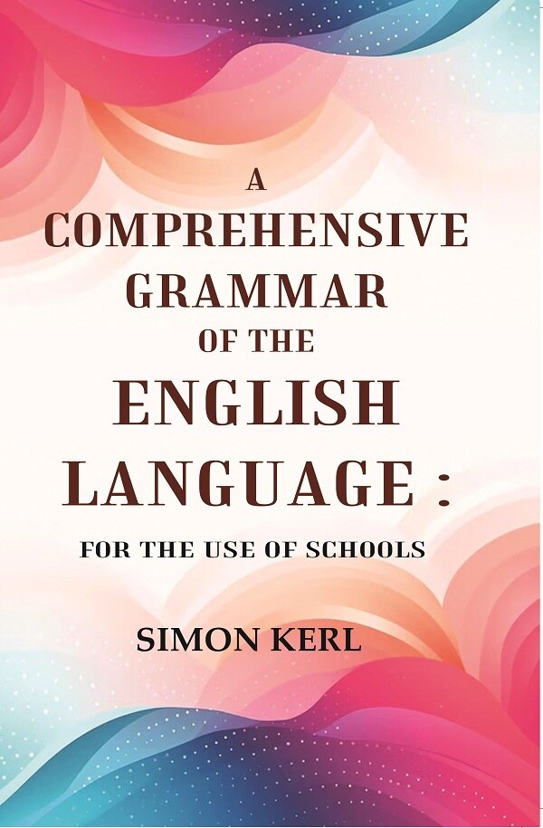 A Comprehensive Grammar of the English Language: For the Use of Schools - Gyan Books