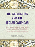 The Siddhantas And The Indian Calendar: Being A Continuation Of The Author'S Indian "Chronography" With An - Gyan Books
