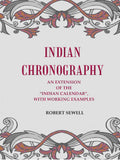 Indian Chronography: An Extension of the “Indian Calendar”, with working examples - Gyan Books