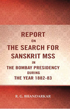 Report on the search for Sanskrit mss. in the Bombay presidency during the year 1882-83 - Gyan Books
