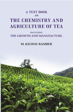 A Text Book on the Chemistry and Agriculture of Tea: Including the Growth and Manufacture - Gyan Books | Grab2Buy