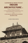 Illustrations Of Various Styles Of Indian Architecture: A Series Of Fifteen Photographs Of Some A.D. 1830 - Gyan Books