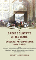 A Great Country'S Little Wars; Or, England, Affghanistan, And Sinde : Being A Sketch, With Reference - Gyan Books | Grab2Buy