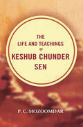 The Life and Teachings of Keshub Chunder Sen - Gyan Books