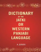 Dictionary of the Jatki or Western Panjabi Language - Gyan Books