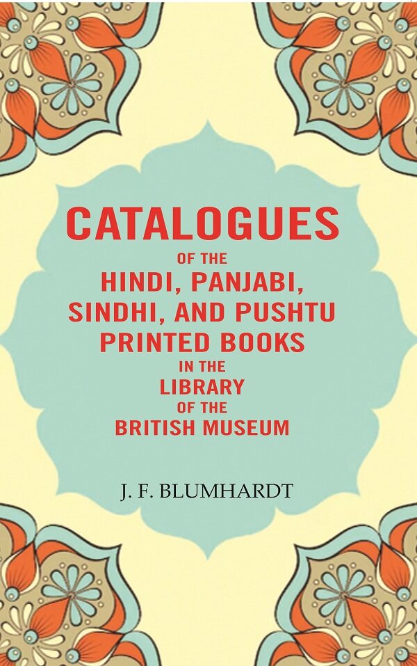 Catalogues of the Hindi, Panjabi, Sindhi, and Pushtu Printed Books in the Library of the British Museum - Gyan Books