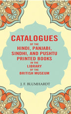 Catalogues of the Hindi, Panjabi, Sindhi, and Pushtu Printed Books in the Library of the British Museum - Gyan Books