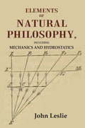Elements of Natural Philosophy: Including Mechanics and Hydrostatics - Gyan Books
