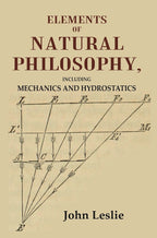 Elements of Natural Philosophy: Including Mechanics and Hydrostatics - Gyan Books