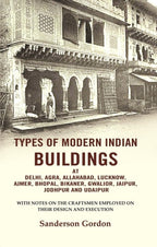 Types Of Modern Indian Buildings: At Delhi, Agra, Allahabad, Lucknow, Ajmer, Bhopal, Bikaner, Gwalior, - Gyan Books | Grab2Buy